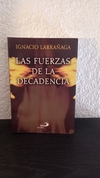Las fuerzas de la decadencia (usado) - Ignacio Larrañaga