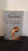 El atroz encanto de ser argentinos (2002, usado) - Marcos Aguinis