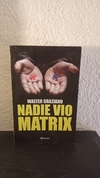 Nadie vio Matrix (usado) - Walter Graziano