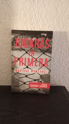 Jugarás en primera (usado, detalle en contratapa y algunas hojas) - Mariano Manzanel