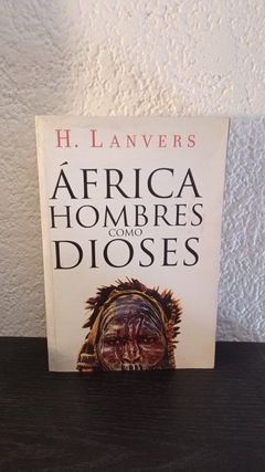 Áfrtica hombres como dioses (usado) - H. Lanvers