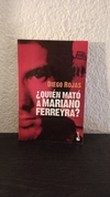 ¿Quién mató a Mariano Ferreyra? (usado) - Diego Rojas