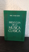 Breve guía de la música clásica (usado) - Anne Gray