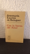 Con la fuerza del amor (usado) - Josemaría E. de Balaguer