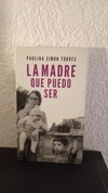 La madre que pudo ser (usado) - Paulina Simon Torres