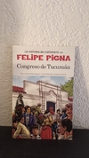 Congreso de Tucumán (usado) - Felipe Pigna
