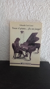 Tocar el piano…¿ Es un juego? (usado, dedicatoria, pocas marcas en lápiz) - Eduardo Luis Lauri