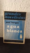 Agua Blanca (usado, nombre anterior dueño) - Paul Horgan