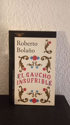 El gaucho insufrible (nuevo) - Roberto Bolaño