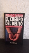 El cuerpo del delito (usado) - Michael C. Eberhardt