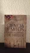 Ciencia y mitos en la Alemania de Hitler (subrayado con lapiz, usado) - Omar López Mato