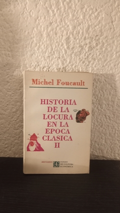 Historia De La Locura En La Epoca Clasica II (usado) - Michel F.