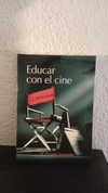 Educar con el cine (usado) - M. angeles Almacellas