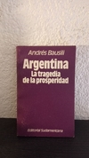 Argentina la tragedia de la prosperidad (usado) - Andrés Bausilli