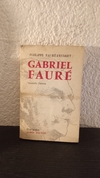 Gabriel Fauré (usado, hojas mal cortadas, totalmente legible) - Philippe Faure Fremiet