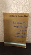 La Nación Argentina y sus fuerzas armadas (usado) - Arturo Frondizi