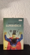 Nunca seré un Superhéroe (usado) - Antonio Santa Ana