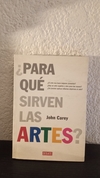 Para qué sirven las artes? (2007) (usado) - John Carey