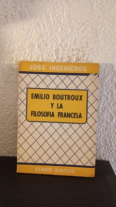 Emilio Boutroux y la filosofia francesa (usado) - Jose Ingenieros