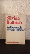 Su excelencia envió el informe (usado, pequeño detalle en canto) - Silvina Bullrich