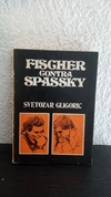 Fischer contra Spassky (usado) - S. Gligoric