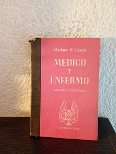 Medico y enfermo (usado, detalles en canto, dedicatoria, tapa despegada y manchas en hojas) - Mariano N. Castex