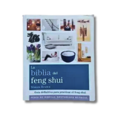 La biblia del feng shui Guía definitiva para practicar el feng shui / Simon Brown