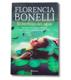 El Hechizo del agua / Florencia Bonelli