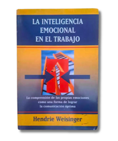 La Inteligencia Emocional en el Trabajo / Hendrie Weisinger (usado)