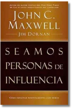 Seamos Personas de Influencia / John C. Maxwell