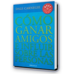 Dale Carnergie - Como Ganar Amigos e Influir Sobre las Personas - Ed. Debolsillo