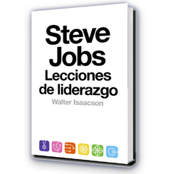 Steve Jobs, Lecciones de Liderazgo / Walter Isaacson