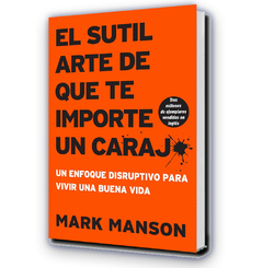 El sutil arte de que te importe un carajo - Mark Manson