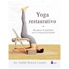 Yoga restaurativo. Recuperar el equilibrio con la relajación profunda