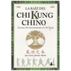 raiz del chi kung chino secretos del entramiento en chi kung