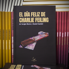 El día feliz de Charlie Feiling, de Sergio Bizzio y Daniel Guebel