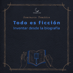 Mayo - Seminario "Todo es ficción. Inventar desde la biografía", por Sofi Badía - Viernes - - comprar online