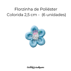 Florzinha de Poliéster Colorida 2,5 cm (6 unidades) - Atelie Rosa di Pano