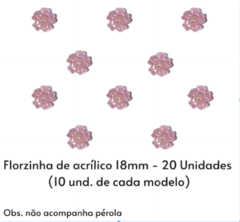 Imagem do Florzinha de Acrílico 18mm - 20 Unidades (10 Unidades de cada modelo)