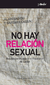 NO HAY RELACION SEXUAL