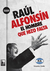 RAUL ALFONSIN -EL HOMBRE QUE HIZO FALTA-