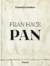 FRAN HACE PAN