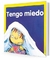 TENGO MIEDO -COLECCION MIS EMOCIONES -