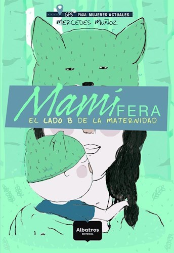 MAMIFERA -EL LADO B DE LA MATERNIDAD-