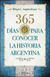 365 DIAS PARA CONOCER LA HISTORIA ARGENTINA