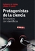 PROTAGONISTAS DE LA CIENCIA - ENTREVISTAS CON CIENTIFICOS