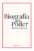 BIOGRAFIA DEL PODER