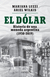 EL DOLAR -HISTORIA DE UNA MONEDA ARGENTINA-