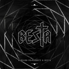 BESTA - AJOELHA-TE PERANTE A BESTA