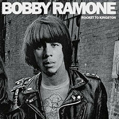 BOBBY RAMONE - ROCKET TO KINGSTON